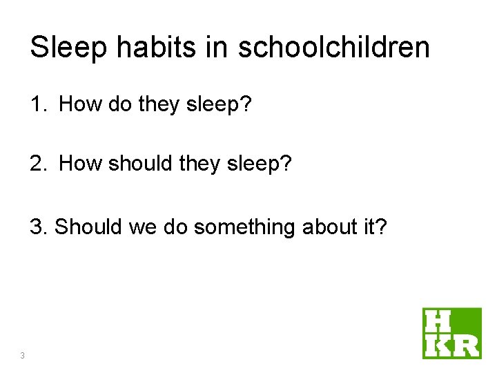Sleep habits in schoolchildren 1. How do they sleep? 2. How should they sleep?