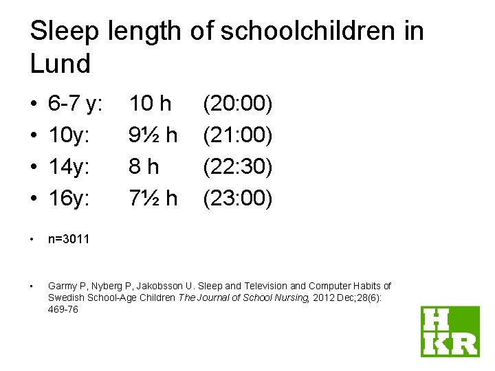 Sleep length of schoolchildren in Lund • • 6 -7 y: 10 y: 14