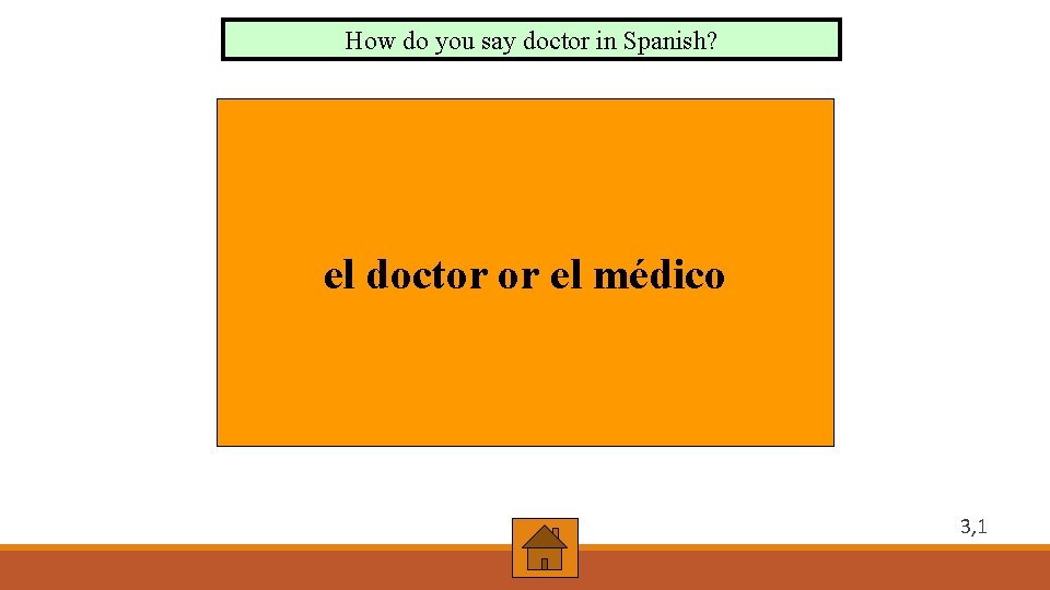 How do you say doctor in Spanish? el doctor or el médico 3, 1