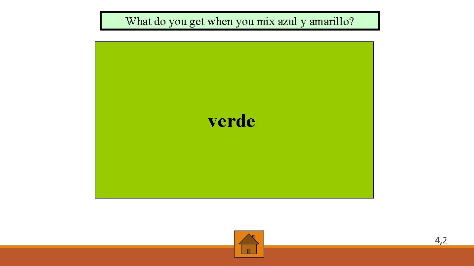 What do you get when you mix azul y amarillo? verde 4, 2 