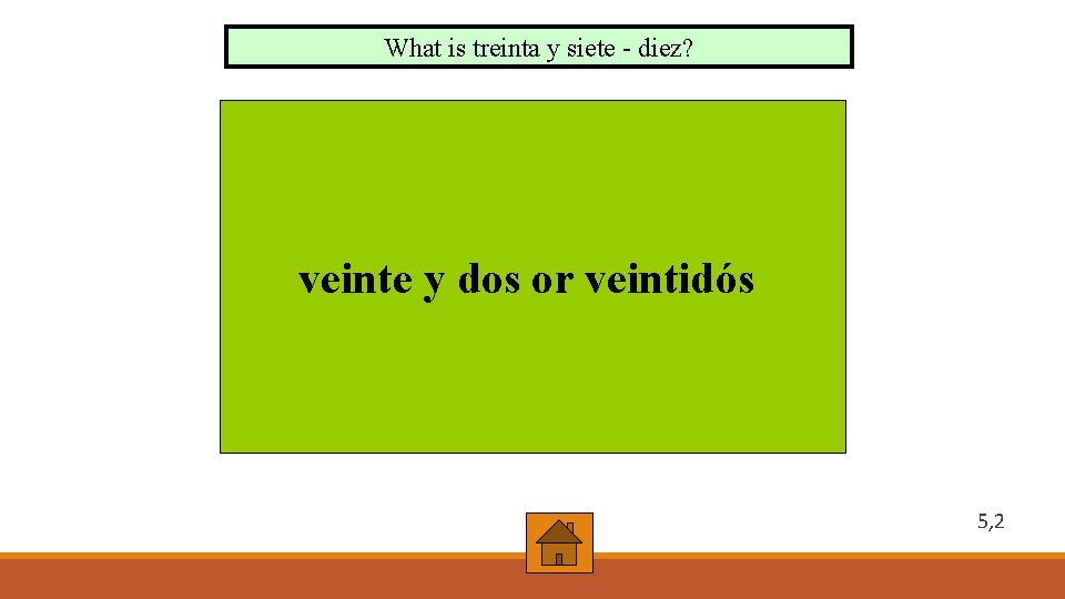 What is treinta y siete - diez? veinte y dos or veintidós 5, 2