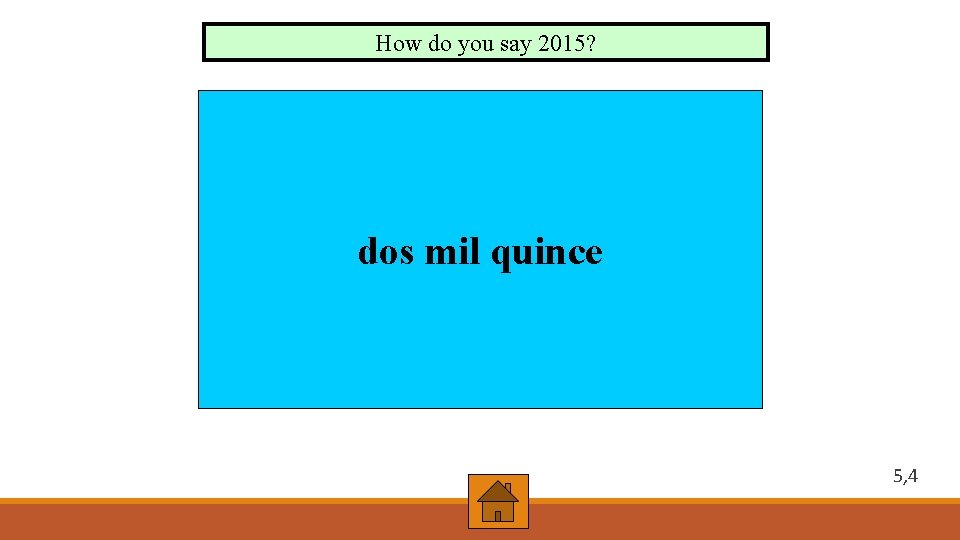 How do you say 2015? dos mil quince 5, 4 