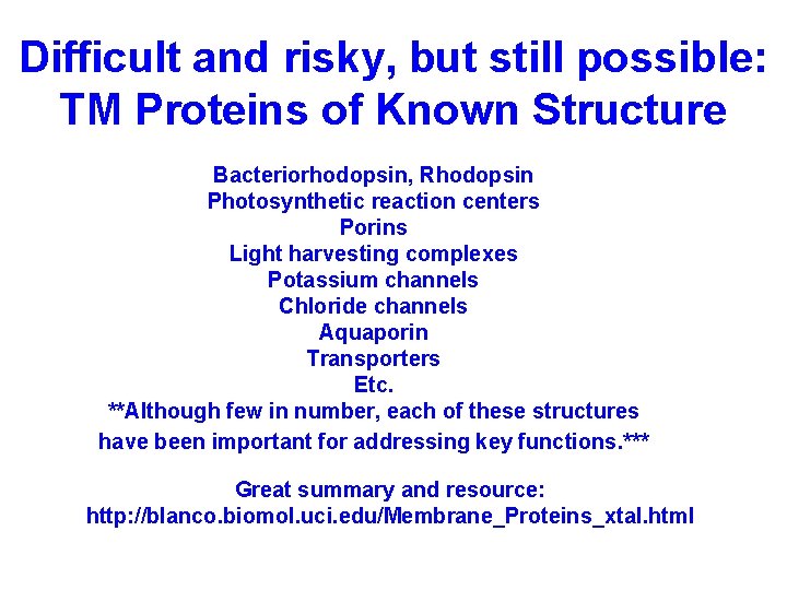 Difficult and risky, but still possible: TM Proteins of Known Structure Bacteriorhodopsin, Rhodopsin Photosynthetic