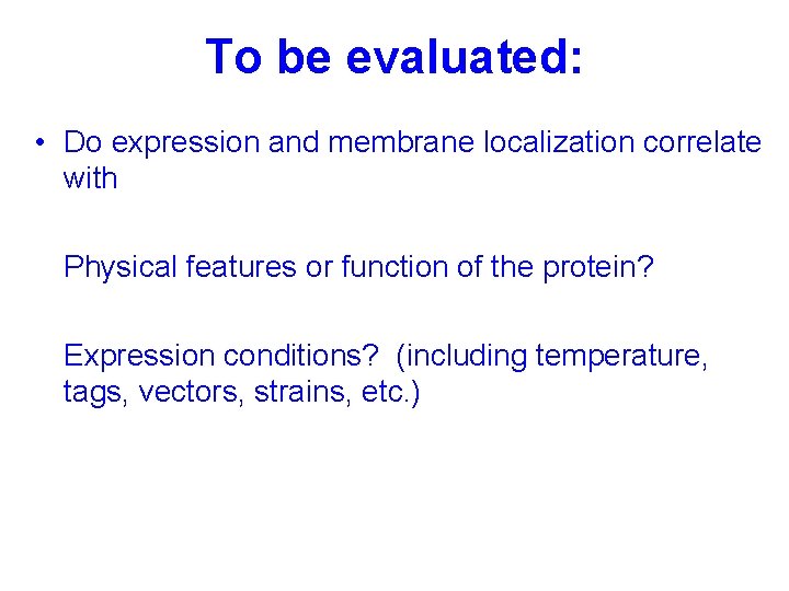 To be evaluated: • Do expression and membrane localization correlate with Physical features or