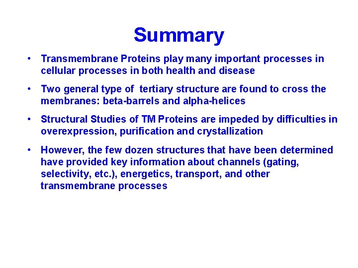 Summary • Transmembrane Proteins play many important processes in cellular processes in both health
