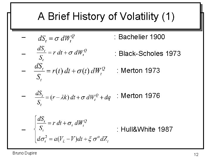 A Brief History of Volatility (1) – : Bachelier 1900 – : Black-Scholes 1973