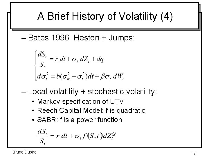 A Brief History of Volatility (4) – Bates 1996, Heston + Jumps: – Local