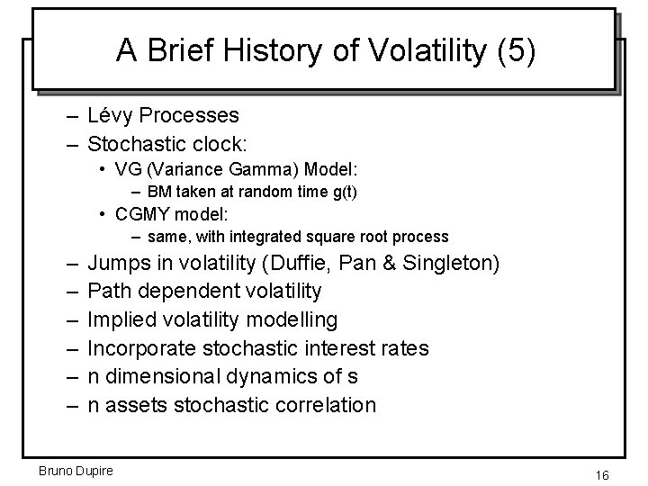 A Brief History of Volatility (5) – Lévy Processes – Stochastic clock: • VG