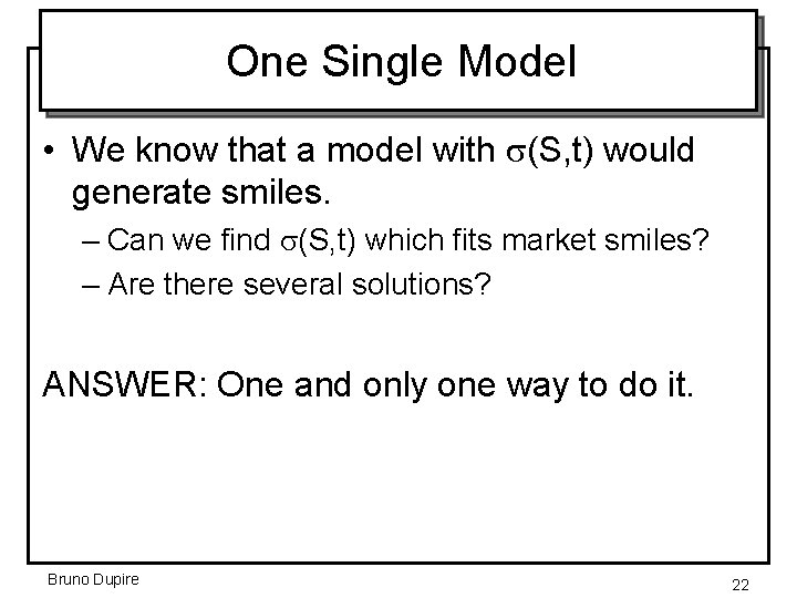 One Single Model • We know that a model with (S, t) would generate