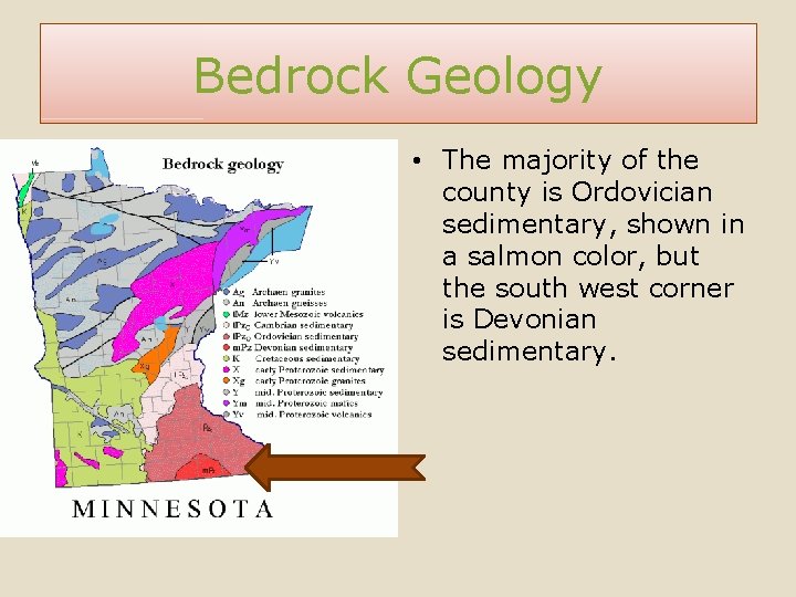 Bedrock Geology • The majority of the county is Ordovician sedimentary, shown in a