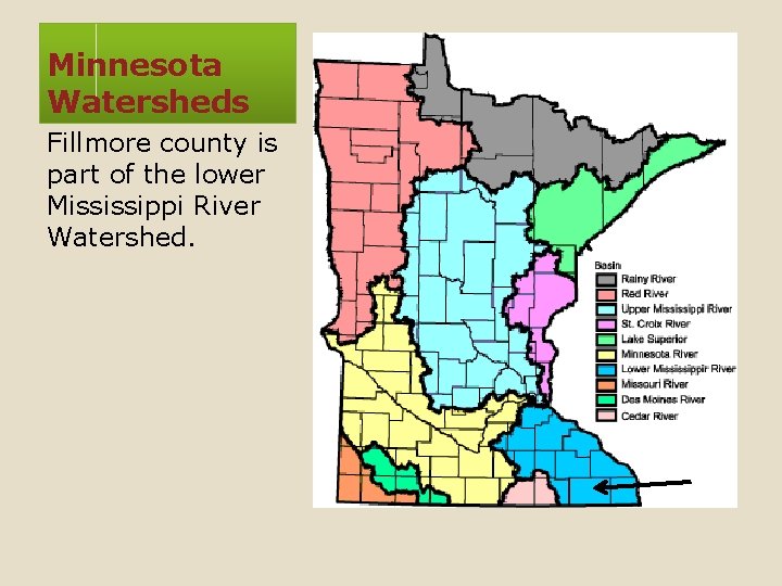 Minnesota Watersheds Fillmore county is part of the lower Mississippi River Watershed. 