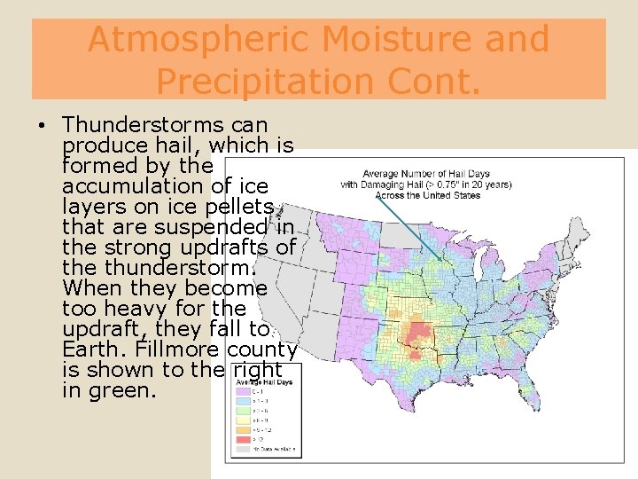 Atmospheric Moisture and Precipitation Cont. • Thunderstorms can produce hail, which is formed by