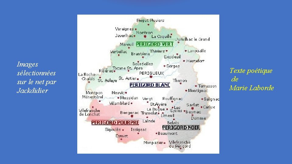 Images sélectionnées sur le net par Jackdidier Texte poétique de Marie Laborde 