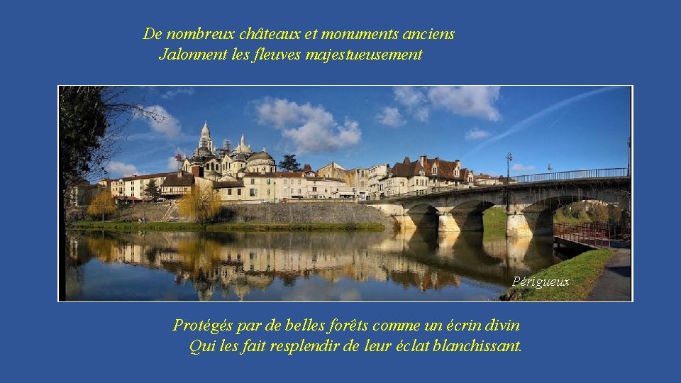 De nombreux châteaux et monuments anciens Jalonnent les fleuves majestueusement Périgueux Protégés par de