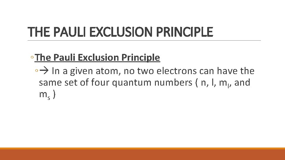 THE PAULI EXCLUSION PRINCIPLE ◦ The Pauli Exclusion Principle ◦ In a given atom,