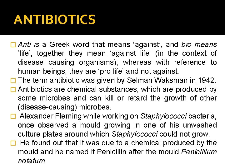 ANTIBIOTICS � Anti is a Greek word that means ‘against’, and bio means ‘life’,