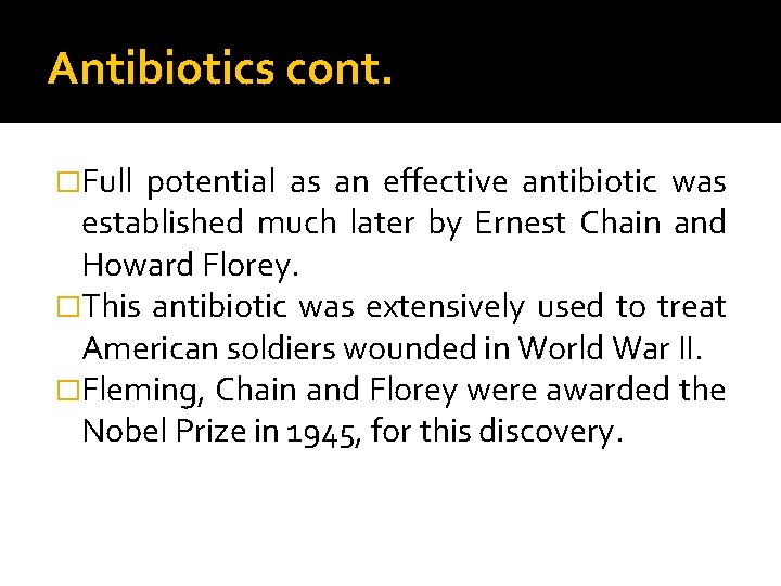 Antibiotics cont. �Full potential as an effective antibiotic was established much later by Ernest