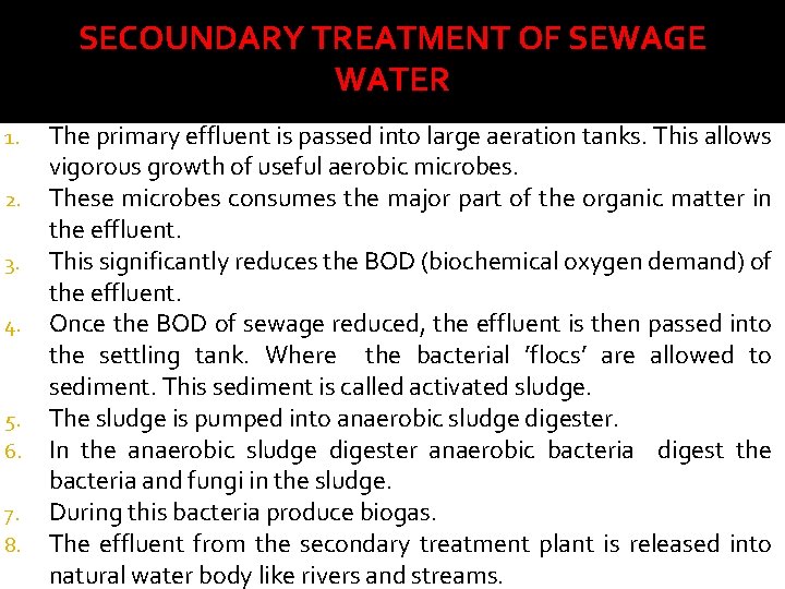 SECOUNDARY TREATMENT OF SEWAGE WATER 1. 2. 3. 4. 5. 6. 7. 8. The