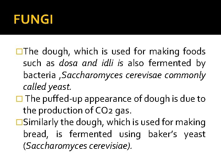 FUNGI �The dough, which is used for making foods such as dosa and idli