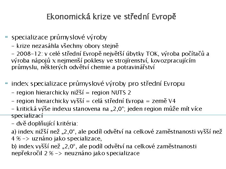 Ekonomická krize ve střední Evropě specializace průmyslové výroby - krize nezasáhla všechny obory stejně