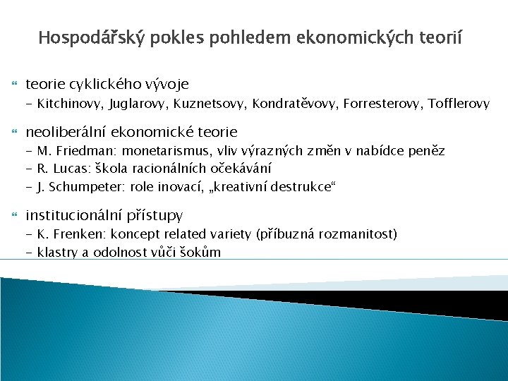 Hospodářský pokles pohledem ekonomických teorií teorie cyklického vývoje - Kitchinovy, Juglarovy, Kuznetsovy, Kondratěvovy, Forresterovy,