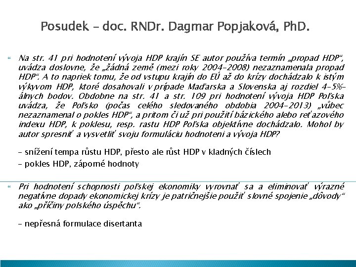 Posudek – doc. RNDr. Dagmar Popjaková, Ph. D. Na str. 41 pri hodnotení vývoja