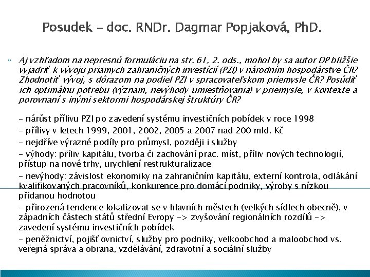 Posudek – doc. RNDr. Dagmar Popjaková, Ph. D. Aj vzhľadom na nepresnú formuláciu na