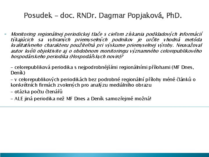 Posudek – doc. RNDr. Dagmar Popjaková, Ph. D. Monitoring regionálnej periodickej tlače s cieľom
