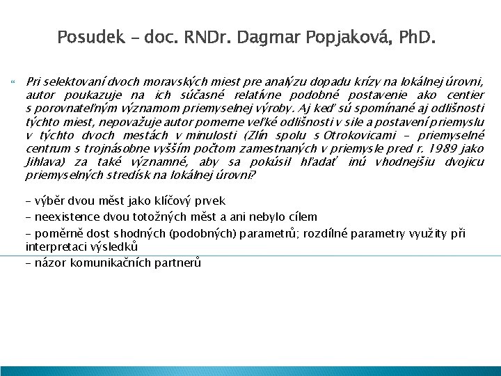 Posudek – doc. RNDr. Dagmar Popjaková, Ph. D. Pri selektovaní dvoch moravských miest pre