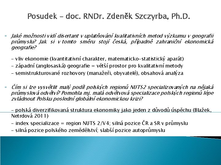 Posudek – doc. RNDr. Zdeněk Szczyrba, Ph. D. Jaké možnosti vidí disertant v uplatňování