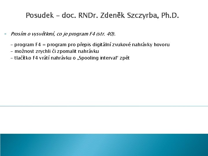 Posudek – doc. RNDr. Zdeněk Szczyrba, Ph. D. Prosím o vysvětlení, co je program