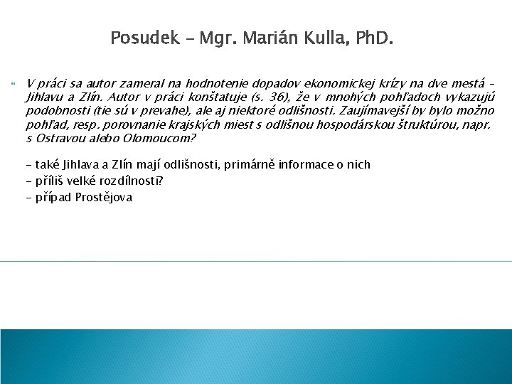 Posudek – Mgr. Marián Kulla, Ph. D. V práci sa autor zameral na hodnotenie