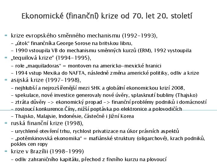 Ekonomické (finanční) krize od 70. let 20. století krize evropského směnného mechanismu (1992 -1993),