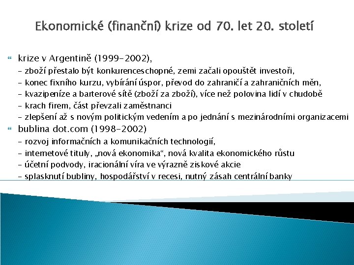 Ekonomické (finanční) krize od 70. let 20. století krize v Argentině (1999 -2002), -
