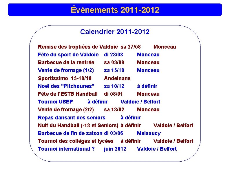 Évènements 2011 -2012 Calendrier 2011 -2012 Remise des trophées de Valdoie sa 27/08 Monceau