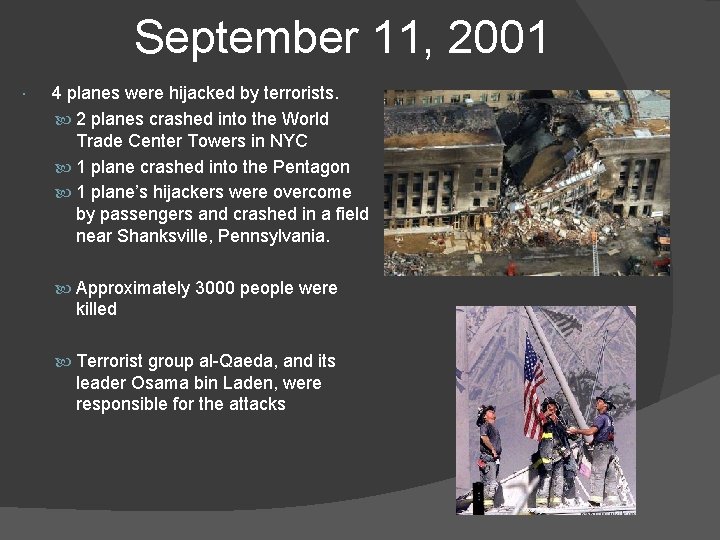 September 11, 2001 4 planes were hijacked by terrorists. 2 planes crashed into the