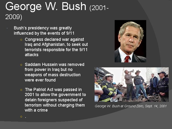 George W. Bush (20012009) Bush’s presidency was greatly influenced by the events of 9/11