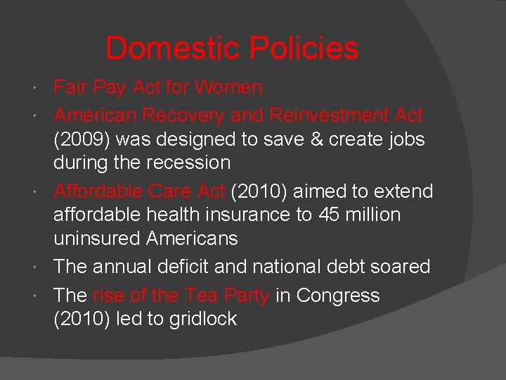 Domestic Policies Fair Pay Act for Women American Recovery and Reinvestment Act (2009) was