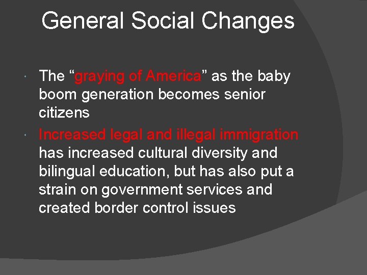 General Social Changes The “graying of America” as the baby boom generation becomes senior