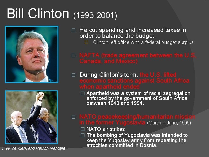 Bill Clinton (1993 -2001) � He cut spending and increased taxes in order to