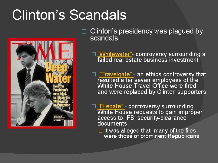 Clinton’s Scandals � Clinton’s presidency was plagued by scandals � “Whitewater”- controversy surrounding a