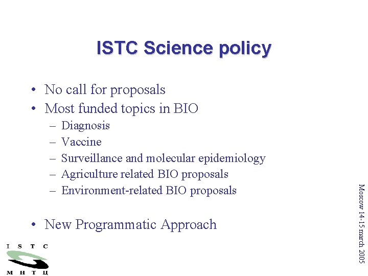 ISTC Science policy • No call for proposals • Most funded topics in BIO