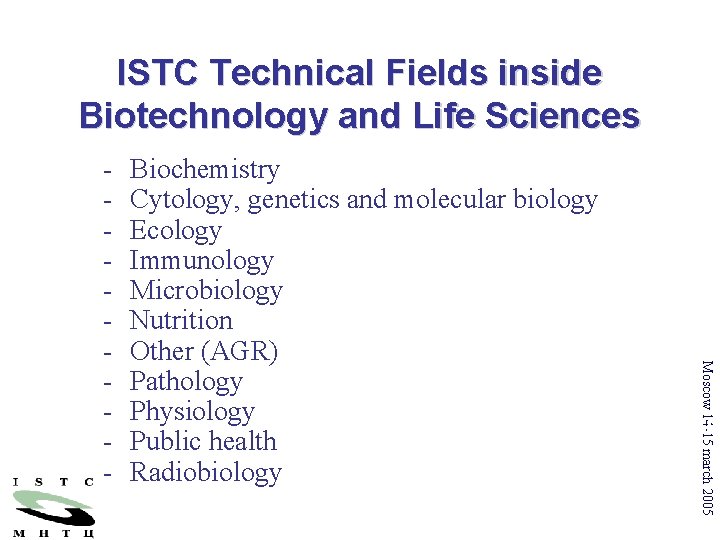 ISTC Technical Fields inside Biotechnology and Life Sciences Biochemistry Cytology, genetics and molecular biology