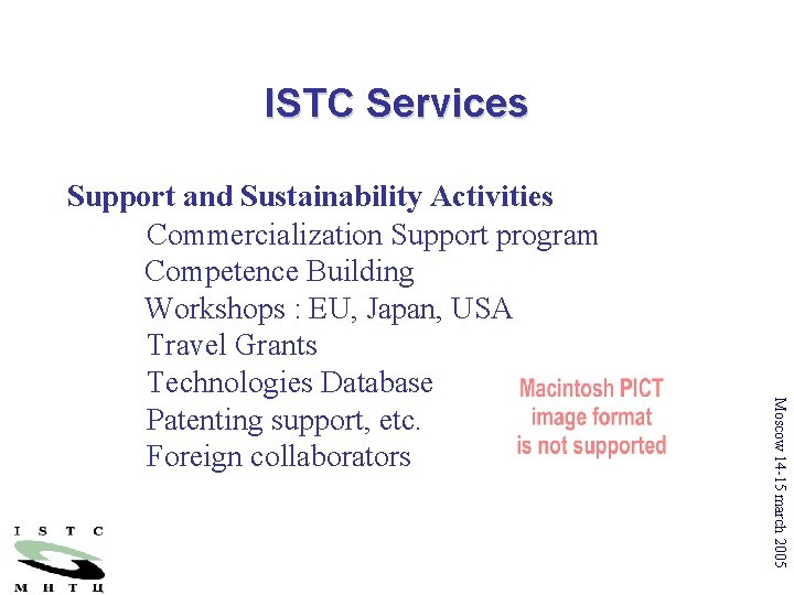 ISTC Services Moscow 14 -15 march 2005 Support and Sustainability Activities Commercialization Support program