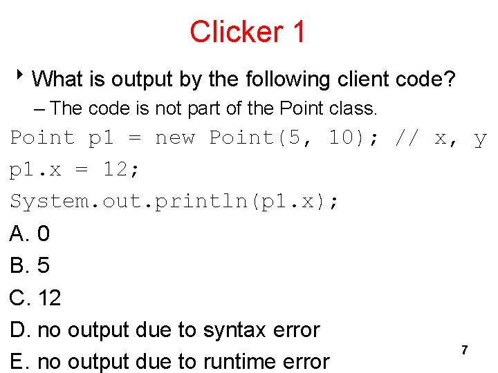Clicker 1 8 What is output by the following client code? – The code