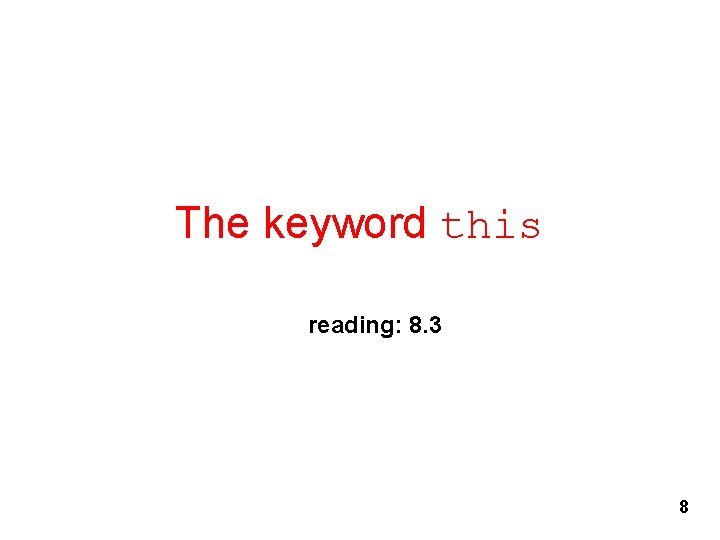 The keyword this reading: 8. 3 8 