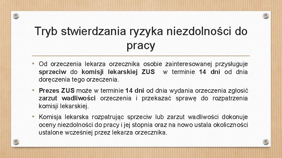 Tryb stwierdzania ryzyka niezdolności do pracy • Od orzeczenia lekarza orzecznika osobie zainteresowanej przysługuje