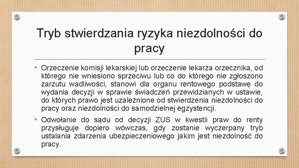 Tryb stwierdzania ryzyka niezdolności do pracy • Orzeczenie komisji lekarskiej lub orzeczenie lekarza orzecznika,