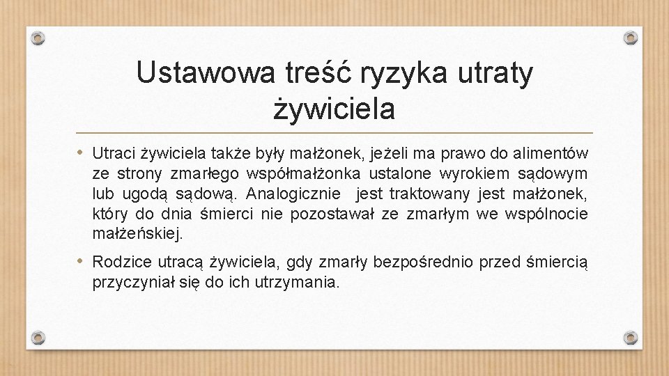 Ustawowa treść ryzyka utraty żywiciela • Utraci żywiciela także były małżonek, jeżeli ma prawo