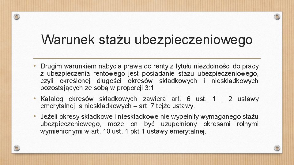 Warunek stażu ubezpieczeniowego • Drugim warunkiem nabycia prawa do renty z tytułu niezdolności do